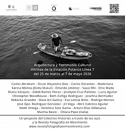 •◦ARQUITECTURA Y PATRIMONIO CULTURAL◦•  del 25 de marzo al 07 de mayo, exhibición colectiva 2026 - Vitrinas de la estación del Metro Polanco  —vigente—